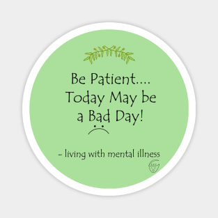 Be Patient....Today May Be a Bad Day! Magnet